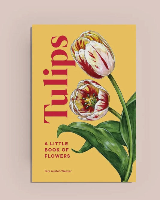 East End Flower Market A Little Book of Flowers: Tulips